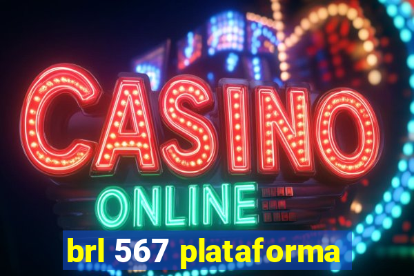 brl 567 plataforma